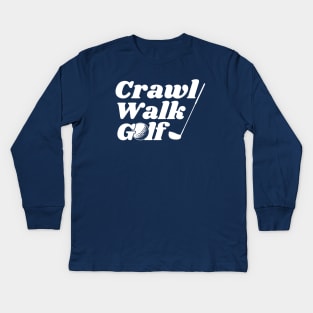 Crawl, Walk, Golf Kids Long Sleeve T-Shirt